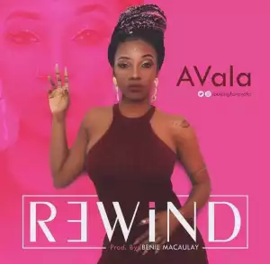 AVala - Rewind (Prod. by Bennie Macauley)